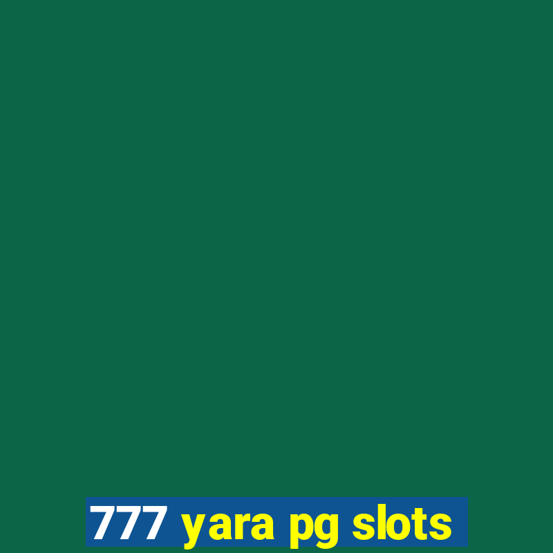 777 yara pg slots